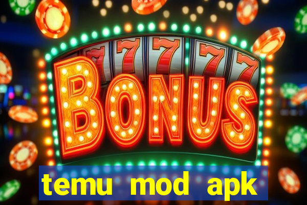 temu mod apk unlimited money